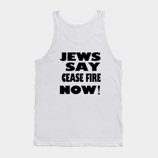 Jews say cease fire now free Palestine free gaza Tank Top